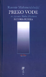 Preko vode - uz pjesmu Maka Dizdara MODRA RIJEKA