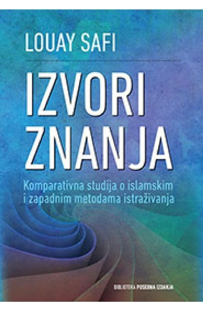 Izvori znanja: Komparativna studija o islamskim i zapadnim metodama istraživanja