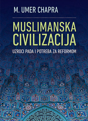 Muslimanska civilizacija: uzroci pada i potreba za reformom
