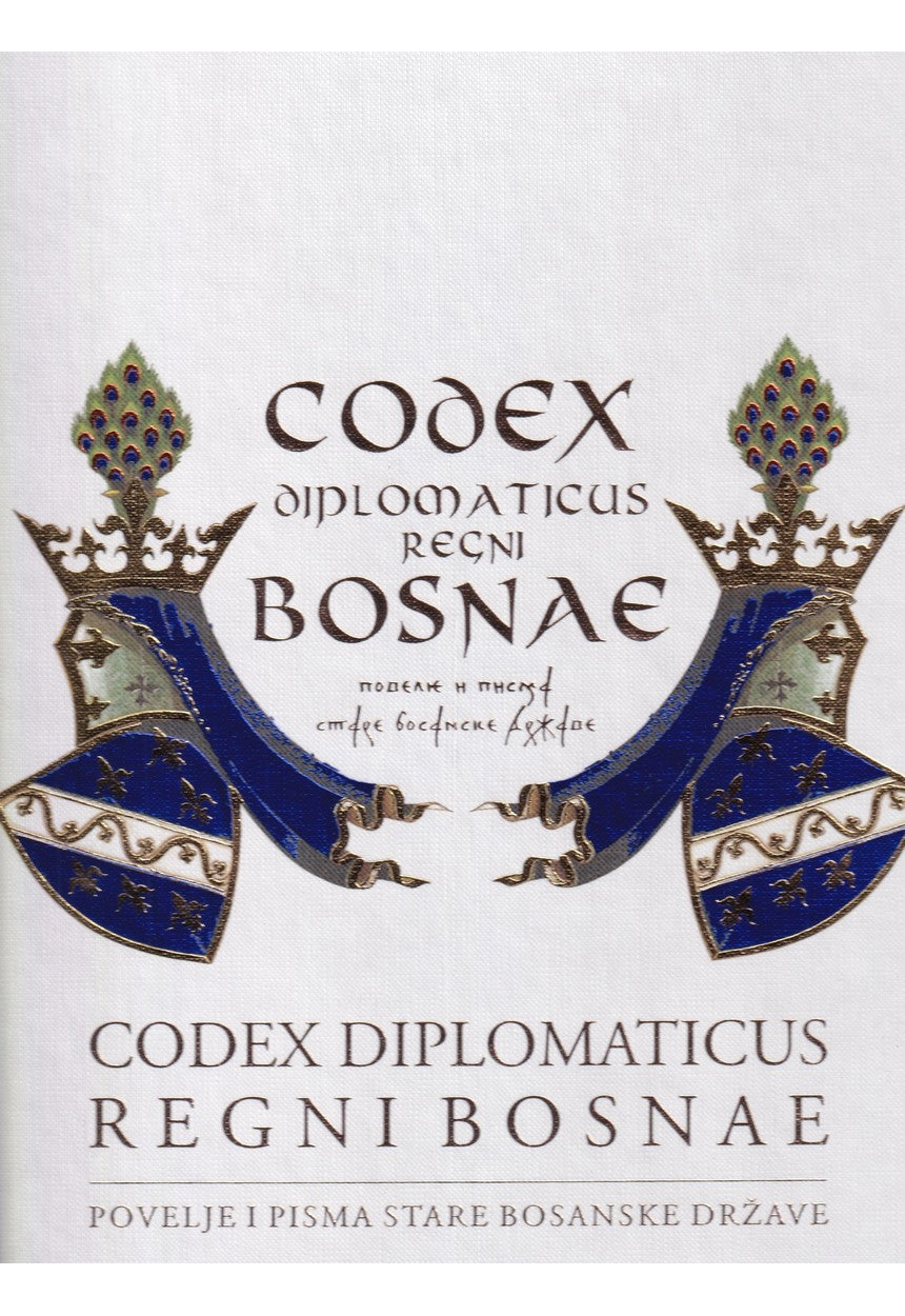Codex Diplomaticus Regni Bosnae - Povelje i pisma stare bosanske države