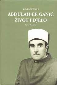 Abdulah-ef. Ganić : život i djelo