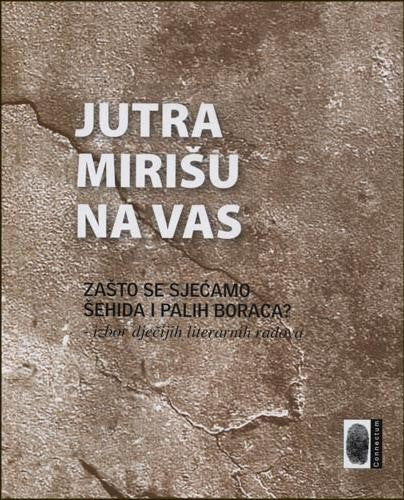 Jutra mirišu na vas: Zašto se sjećamo šehida i palih boraca?