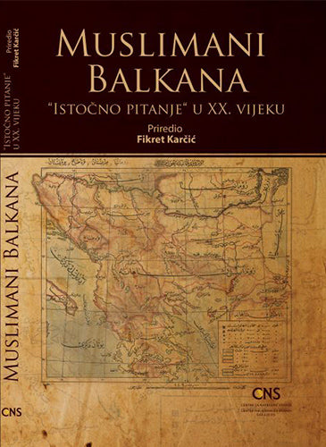 Muslimani Balkana: „Istočno pitanje“ u XX vijeku