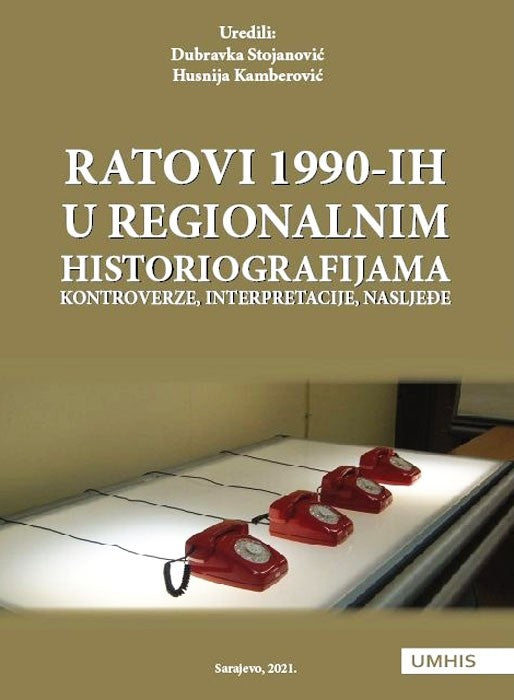 Ratovi 1990-ih u regionalnim historiografijama: kontroverze, interpretacije, nasljeđe