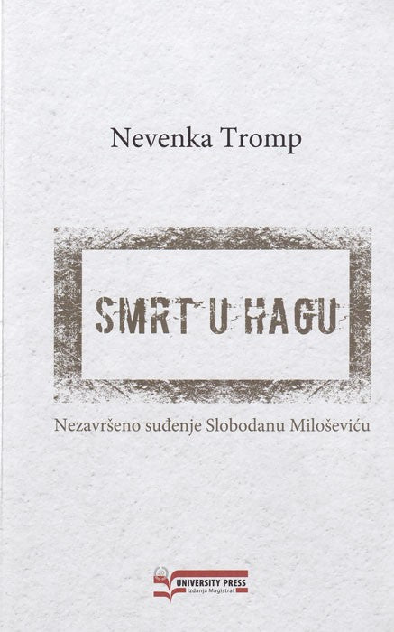 Smrt u Hagu - Nezavršeno suđenje Slobodanu Miloševiću