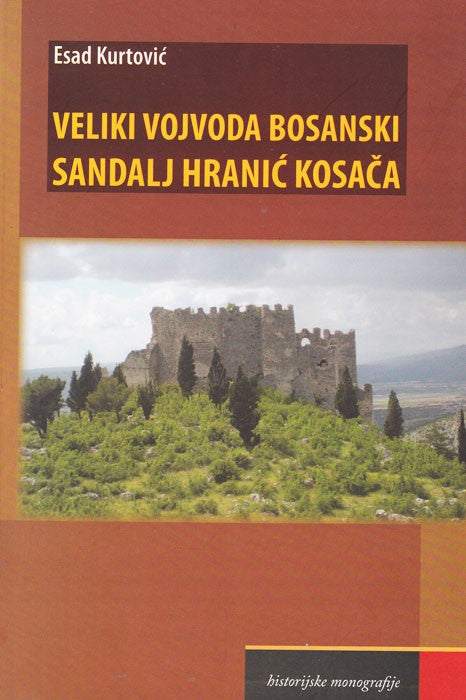 Veliki vojvoda bosanski Sandalj Hranić Kosača