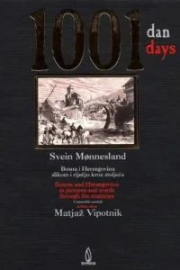 1001 dan=1001 days:Bosnia and Herzegovina in pictures and words through the centuries